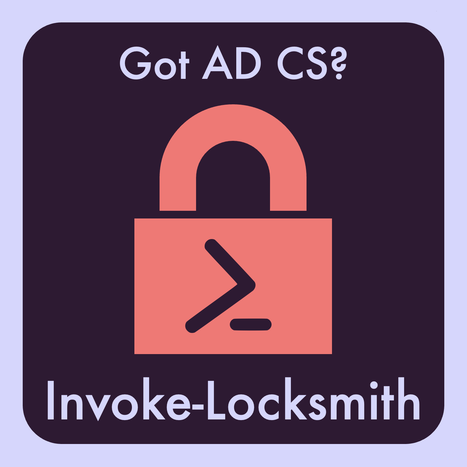 An image of the first Locksmith sticker: a coral-colored padlock with the basic PowerShell prompt characters on the front. The top caption says, 'Got AD CS?' and the bottom caption says, 'Invoke-Locksmith' on a purple background.